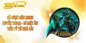 Cá Cược Liên Minh Huyền Thoại - Bí Mật Ăn Tiền Tỷ Từ Nhà Cái