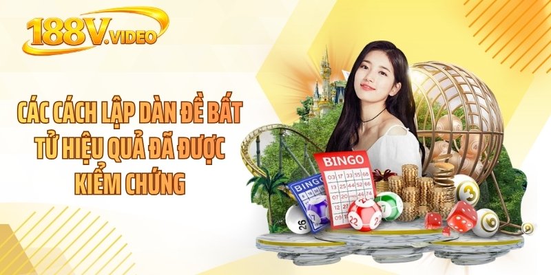 Các cách lập dàn đề bất tử hiệu quả đã được kiểm chứng