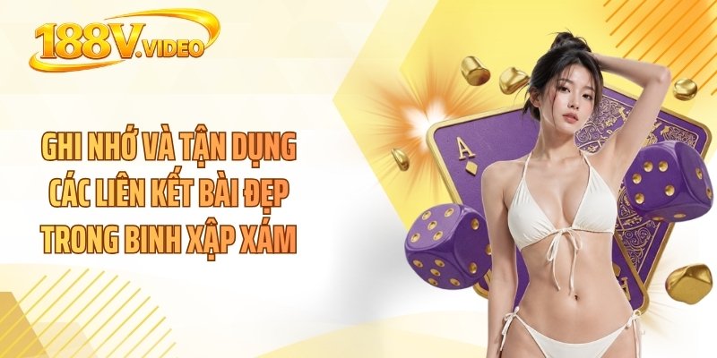 Ghi nhớ và tận dụng các liên kết bài đẹp trong binh xập xám