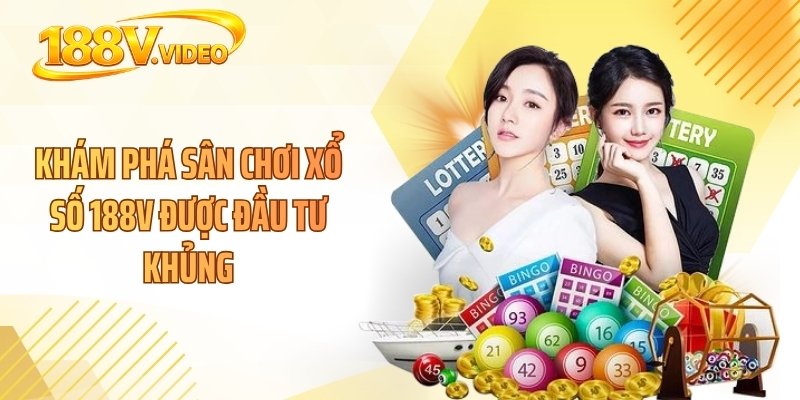 Khám phá sân chơi xổ số 188V được đầu tư khủng