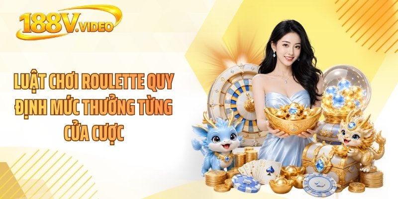 Luật chơi Roulette quy định mức thưởng từng cửa cược