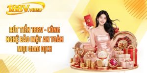 Rút Tiền 188V - Công Nghệ Bảo Mật An Toàn Mọi Giao Dịch