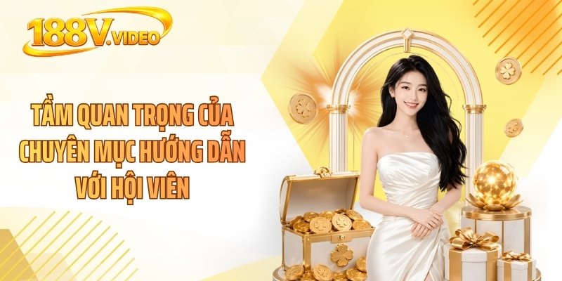 Tầm quan trọng của chuyên mục Hướng dẫn với hội viên